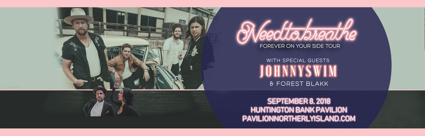 Needtobreathe, Johnnyswim & Forest Blakk at Huntington Bank Pavilion at Northerly Island