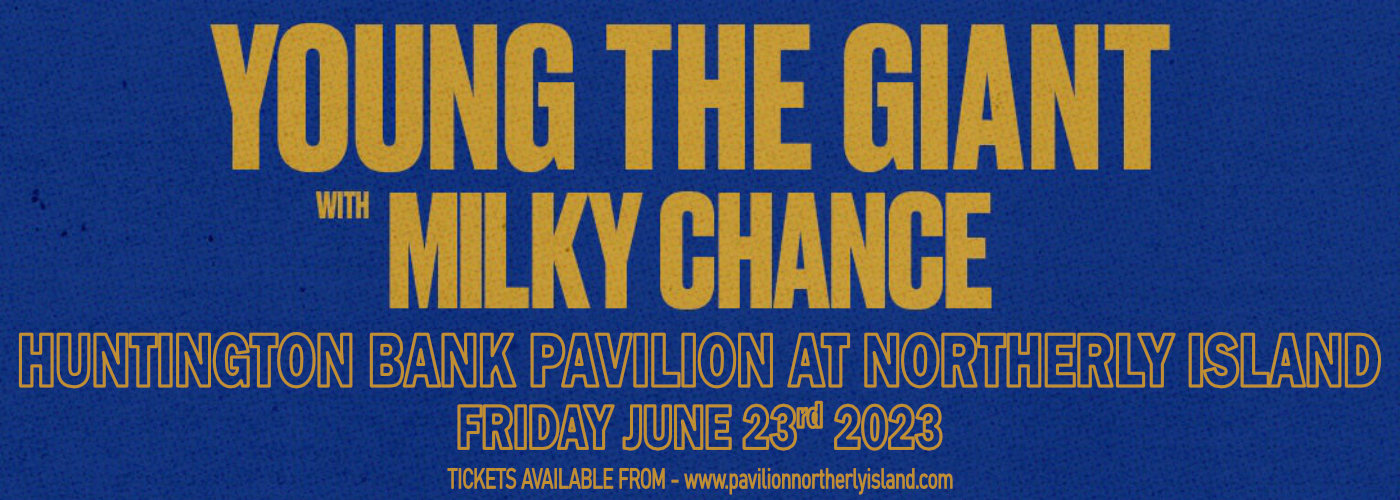 Young the Giant & Milky Chance at Huntington Bank Pavilion at Northerly Island