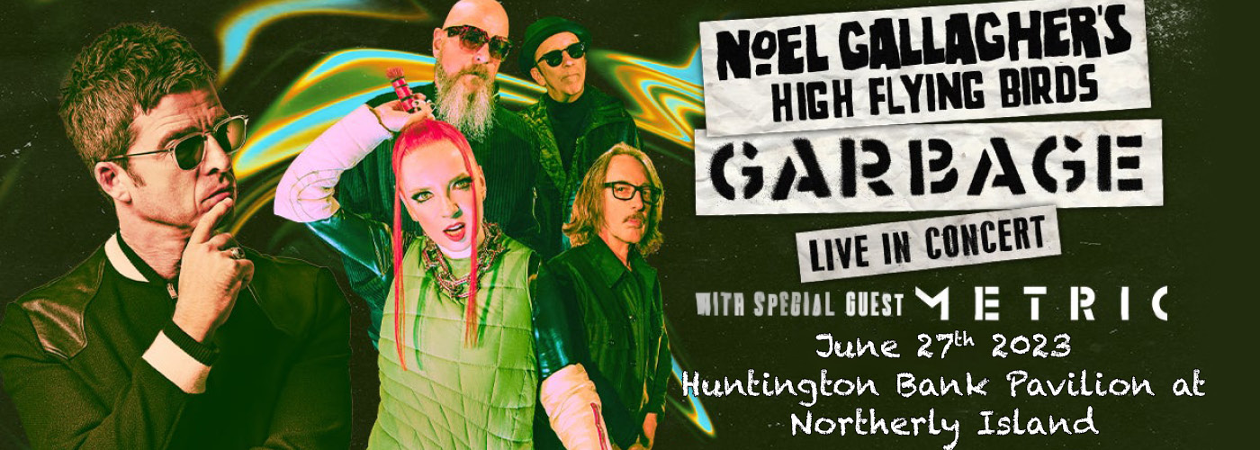 Garbage & Noel Gallagher's High Flying Birds at Huntington Bank Pavilion at Northerly Island